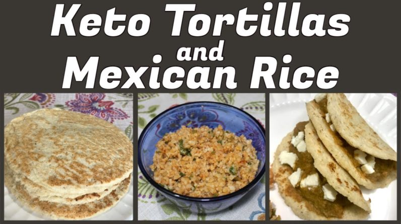 KETO MEXICAN FOOD RECIPES | Keto Tortillas Almond Flour | Keto Mexican Rice Recipe | Keto Diet Food