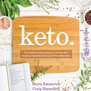 Keto: The Complete Guide to Success on the Keto Diet, Including Simplified Science and No-Cook Meal Plans